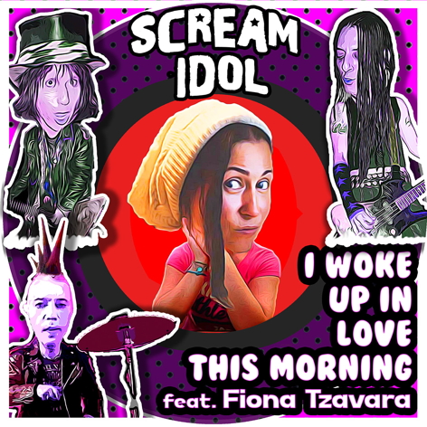 I Woke Up In Love This Morning by glam punk rock club band Scream Idol and Fiona Tzavara